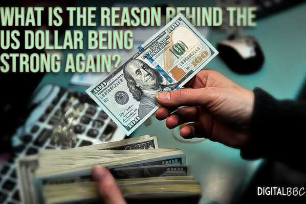 What is the reason behind the US dollar being strong again