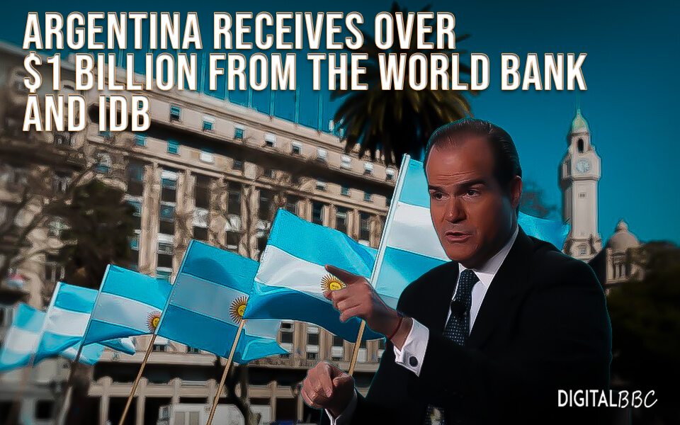 Argentina receives over $1 billion from the World Bank and IDB