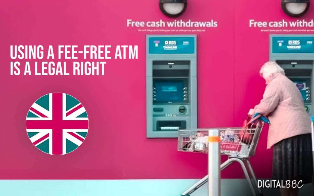 In Britain, using a fee-free ATM is a legal right.