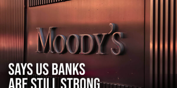 The Downgrades have had a significant impact, but Moody's says US banks are still strong.